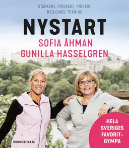 Nystart : starkare, friskare, piggare med enkel träning; Gunilla Hasselgren, Sofia Åhman; 2020