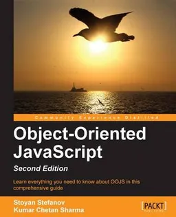 Object-oriented JavaScript : learn everything you need to know about OOJS in this comprehensive guide; Stoyan Stefanov; 2013