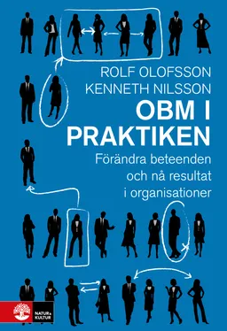 OBM i praktiken : förändra beteenden och nå resultat i organisationer; Rolf Olofsson, Kenneth Nilsson; 2015