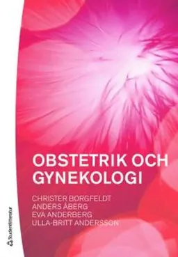 Obstetrik och gynekologi; Christer Borgfeldt, Anders Åberg, Eva Anderberg, Ulla-Britt Andersson; 2010