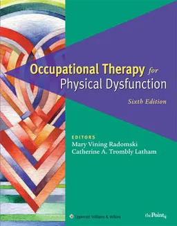 Occupational Therapy for Physical Dysfunction; Mary Vining Radomski, Catherine A. Trombly Latham; 2007