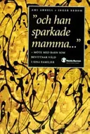 "och han sparkade mamma-" : möte med barn som bevittnar våld i sina familjer; Ami Arnell, Inger Ekbom; 2007