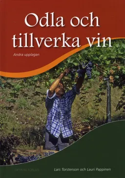 Odla och tillverka vin; Lars Torstenson, Lauri Pappinen; 2009