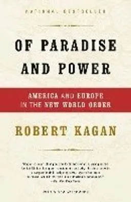 Of Paradise and Power: America and Europe in the New World Order; Robert Kagan; 2004