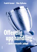 Offentlig upphandling – skriv vinnande anbud; Fredrik Garmer, Mats Kyllenius; 2009