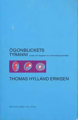 Ögonblickets tyranni : Snabb och långsam tid i informationssamhället; Thomas Hylland Eriksen; 2001