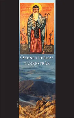 Ökenfädernas tänkespråk : Apophtegmata patrum : den alfabetiska samlingen i urval; Per Beskow, Benjamin Åkerlund; 2019