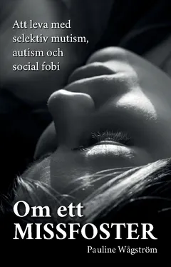 Om ett missfoster : att leva med selektiv mutism, autism och social fobi; Wågström Pauline; 2019