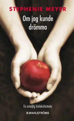 Om jag kunde drömma; Stephenie Meyer; 2008