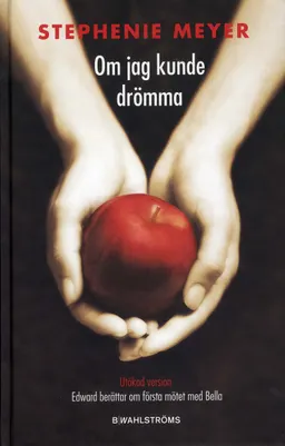 Om jag kunde drömma; Stephenie Meyer; 2008