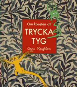 Om konsten att trycka tyg; Anna Häggblom; 2007