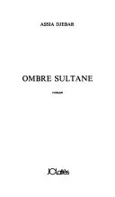 Ombre sultane; Assia Djebar; 2006