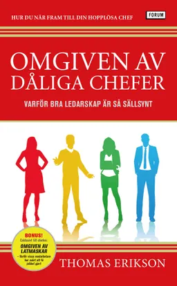 Omgiven av dåliga chefer : varför bra ledarskap är så sällsynt; Thomas Erikson; 2020