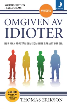 Omgiven av idioter : hur man förstår dem som inte går att förstå; Thomas Erikson; 2018