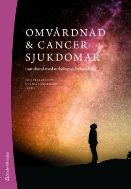 Omvårdnad & cancersjukdomar - i samband med onkologisk behandling; Sofie Jakobsson, Ulrica Langegård, Viveka Andersson, Ann-Caroline Holst, Mia Johansson; 2023