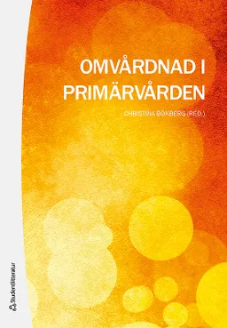 Omvårdnad i primärvården; Christina Bökberg; 2013