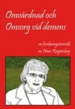 Omvårdnad och omsorg vid demens; Hans Ragneskog; 2010