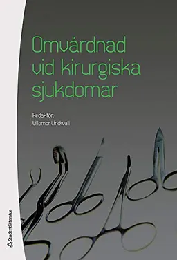 Omvårdnad vid kirurgiska sjukdomar; Lillemor Lindwall; 2012