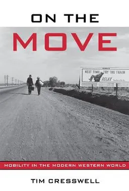 On the move : mobility in the modern western world; Tim Cresswell; 2006