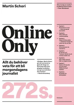 Online only : allt du behöver veta för att bli morgondagens journalist; Martin Schori; 2016