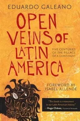 Open Veins of Latin America; Eduardo Galeano; 1996