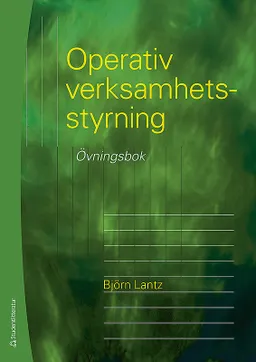 Operativ verksamhetsstyrning - Övningsbok; Björn Lantz; 2015