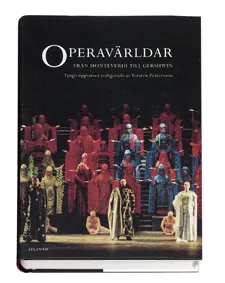 Operavärldar : från Monteverdi till Gershwin; Torsten Pettersson; 2006