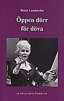 Öppen dörr för döva: en bok om Astrid Fredriksson; Beata Lundström; 1998