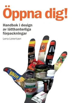 Öppna dig! : handbok i design av lätthanterliga förpackningar; Lena Lorentzen; 2019