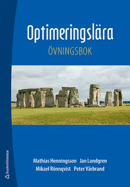 Optimeringslära: Övningsbok; Jan Lundgren, Peter Värbrand, Mikael Rönnqvist, Mathias Henningsson; 2010