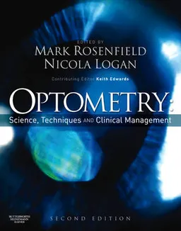 Optometry : science, techniques and clinical management; Mark Rosenfield, Nicola Logan, Keith Edwards; 2009