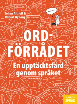 Ordförrådet : en upptäcktsfärd genom språket; Johan Althoff; 2016