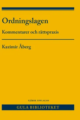 Ordningslagen  : kommentarer och rättspraxis; Kazimir Åberg; 2017