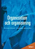 Organisation och organisering; Ulla Eriksson-Zetterquist, Thomas Kalling, Alexander Styhre; 2012