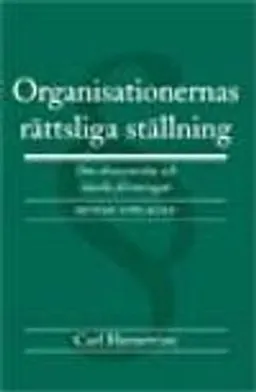 Organisationernas rättsliga ställning : om ekonomiska och ideella föreningar; Carl Hemström; 2007