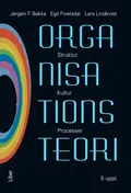 Organisationsteori - Struktur - Kultur -  Processer; Jørgen F Bakka, Egil Fivelsdal, Lars Lindkvist; 1999