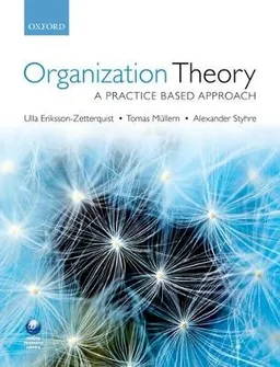 Organization theory : a practice-based approach; Ulla Eriksson-Zetterquist; 2011