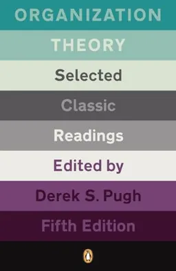 Organization theory : selected classic readings; Derek S. Pugh; 2007