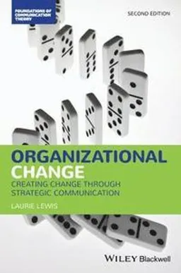 Organizational change : creating change through strategic communication; Laurie K. Lewis; 2019