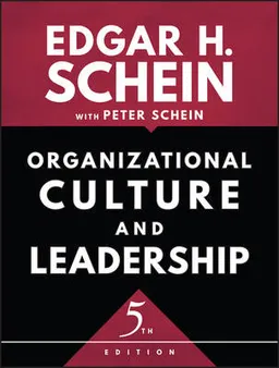 Organizational Culture and Leadership; Edgar H. Schein; 2017