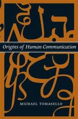 Origins of human communication; Michael Tomasello; 2010