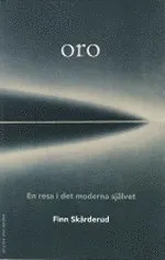 Oro : En resa i det moderna självet; Finn Skårderud; 2002