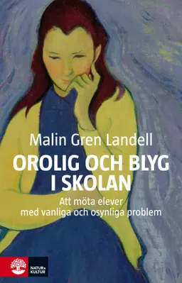 Orolig och blyg i skolan : Att möta elever med vanliga och osynliga besvär; Malin Gren Landell; 2014