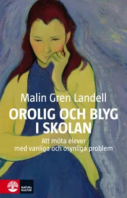 Orolig och blyg i skolan : att möta elever med vanliga och osynliga besvär; Malin Gren Landell; 2020