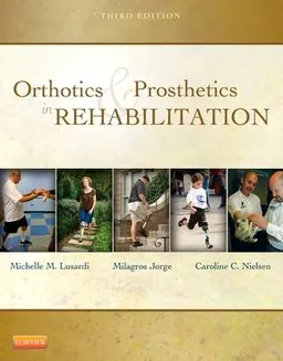 Orthotics and Prosthetics in Rehabilitation; Michelle M Lusardi; 2012