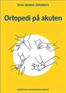 Ortopedi på akuten; Sven-Anders Sölveborn; 2007