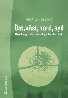 Öst, väst, nord, syd : huvuddrag i internationell politik efter 1945; Geir Lundestad; 2004