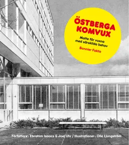 Östberga komvux : matte för vuxna med särskilda behov; Ebrahim Isaacs, Joel Uhr; 2011