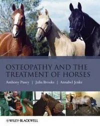 Osteopathy and the Treatment of Horses; Anthony Pusey, Julia Brooks, Annabel Jenks; 2010