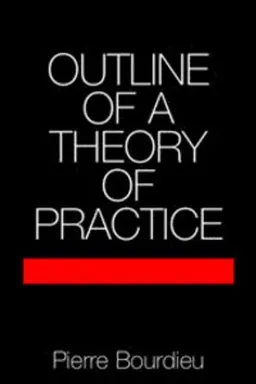 Outline of a theory of practice; Pierre Bourdieu; 1977